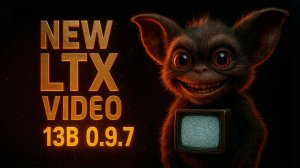 LTX Video 0.9.7 13B Новые возможности для генерации видео