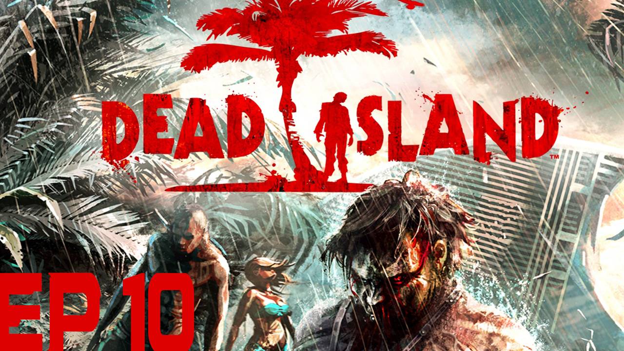 Прохождение игры - Dead Island 2011 (Без комментариев)