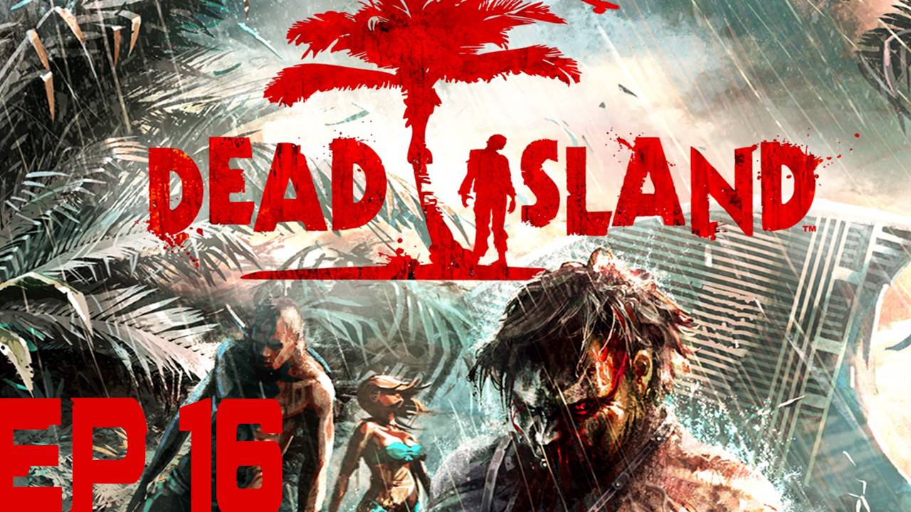 Прохождение игры - Dead Island 2011 (Без комментариев)