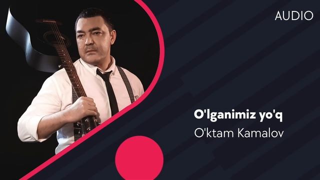 O'ktam Kamalov - O'lganimiz Yo'q | Уктам Камалов - Улганимиз йук (AUDIO)