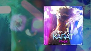 KARAT - Ой да (remix) (Официальная премьера трека)