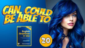 Тренажёр по учебнику синий Мёрфи / CAN, COULD, BE ABLE TO #20