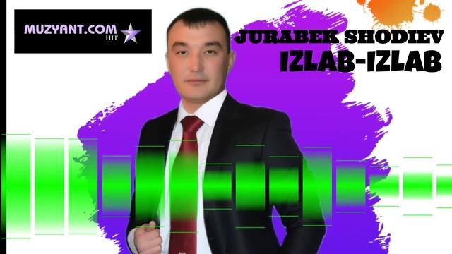 IZLAB IZLAB Jurabek Shodiev mp3 (Журабек Шодиев мп3 ,,Излаб-излаб" смотреть онлайн