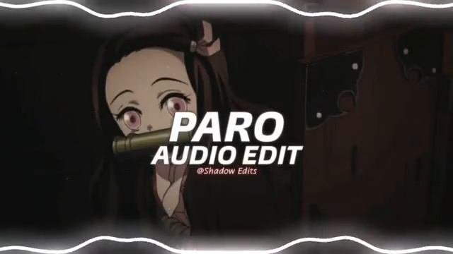 Paro (edit audio) slowed nej смотреть онлайн