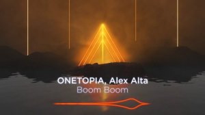 ONETOPIA, Alex Alta - Boom Boom