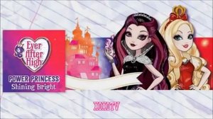 Ever After High НОВАЯ ПЕСНЯ  Power Princess Shining Bright