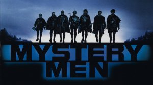 Таинственные люди | Mystery Men (1999)