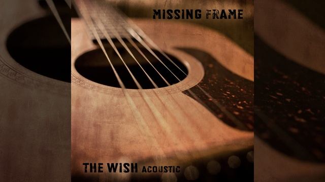 Missing Frame - The Wish (Acoustic)