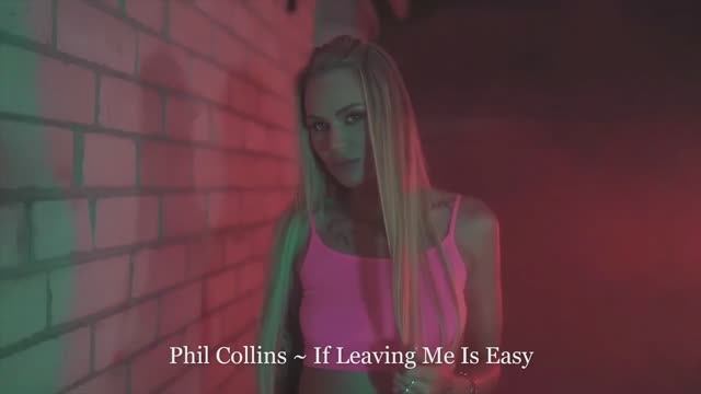 Phil Collins ~ If Leaving Me Is Easy