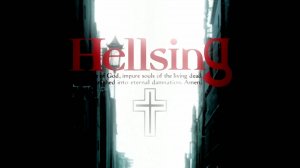 Hellsing | Opening | Хеллсинг: Война с нечистью | Опенинг