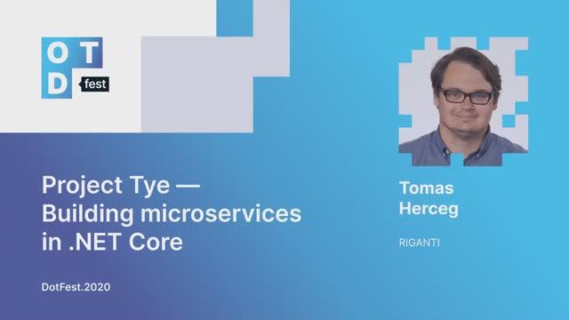 Tomas Herceg. Project Tye — создание микросервисов в .NET Core