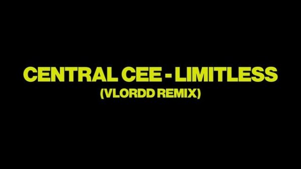 CENTRAL CEE - LIMITLESS (vLordd Remix)