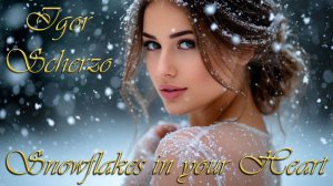 Игорь Скерцо - Снежинки в твоем сердце / Igor Scherzo - Snowflakes in your Heart