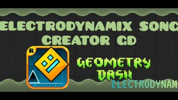 ELECTRODYNAMIX SONG | CREATOR GD