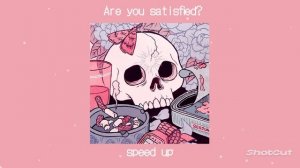Are you satisfied? ( it's my problem) / speed up / песня ускорена🩷