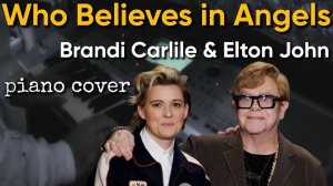 Who Believes in Angels - Elton John & Brandi Carlile piano cover