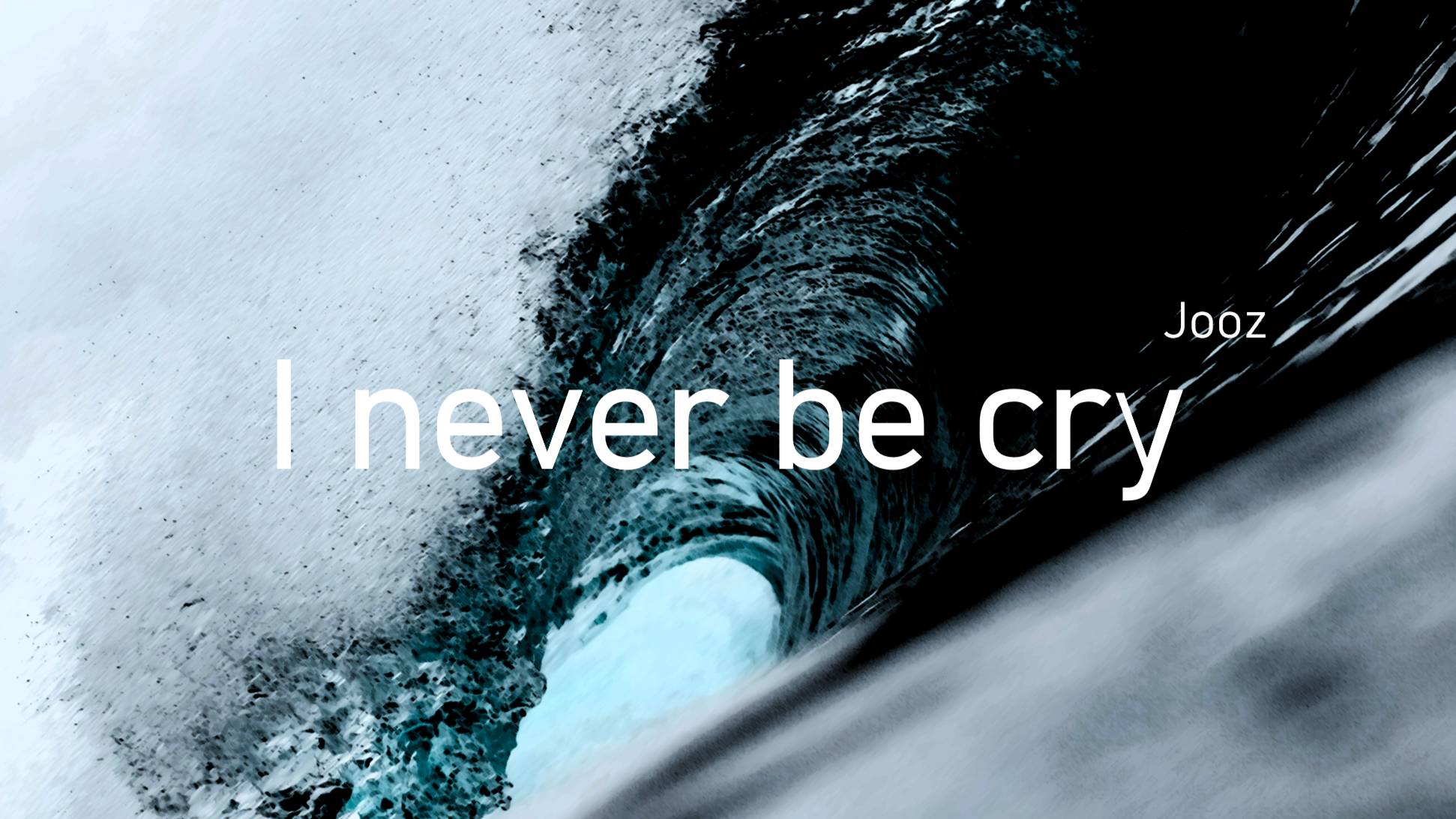 Jooz - I Never Be Cry