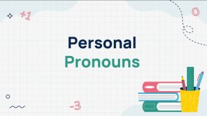 Personal Pronouns