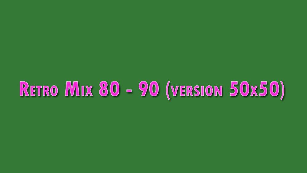 Retro Mix 80 - 90 (version 50x50) смотреть онлайн
