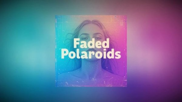 Faded Polaroids