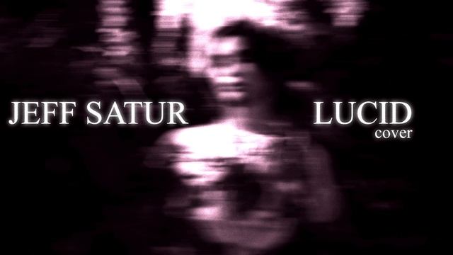 Jeff Satur/Джефф Сатур - Lucid (НА РУССКОМ/ПЕРЕВОД/RUS COVER) смотреть онлайн