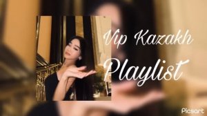 🇰🇿VIP KAZAKH PLAYLIST|ВИП КАЗАХ ПЛЕЙЛИСТ✨