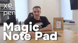 Цифровой блокнот, который реально заменяет бумагу? Тестирую XP-Pen Magic Note Pad с пером и Android