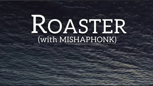 XLXR X MISHAPHONK - Roaster