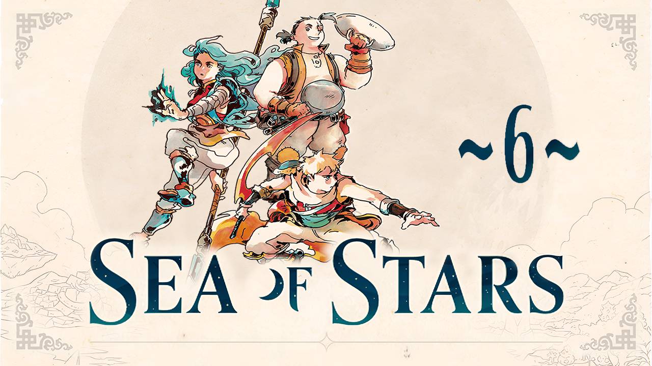 Sea of Stars ~6~ смотреть онлайн