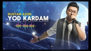 Rustam Azimi Yod kardam   Рустам Азими Ёд кардам (official audio)#rustamazimi