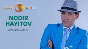 NODIR HAYITOVNING KONSERT DASTURI.  | НОДИР ҲAЙИТОВНИНГ КОНCЕРТ ДAСТУРИ.