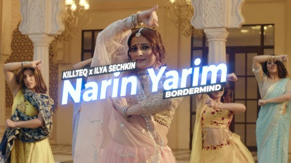KILLTEQ x ILYA SECHKIN x BORDERMIND - Narin Yarim