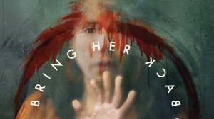 Верни её из мёртвых |Bring Her Back| русский трейлер, 2025