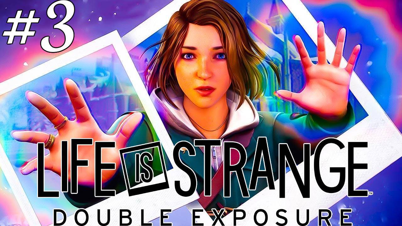 Life Is Strange: Double Exposure # 3 Новые сверхсилы