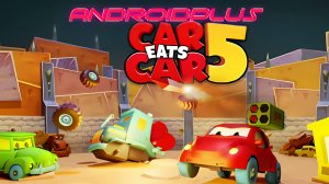 Car Eats Car 5 игра для Android🔘🔵🔴 🅰🅽🅳🆁🅾🅸🅳🅿🅻🆄🆂👹 #CarEatsCar5