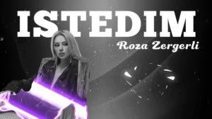Roza Zergerli - İstedim  2025 (Роза Зергерли Истедим 2025)