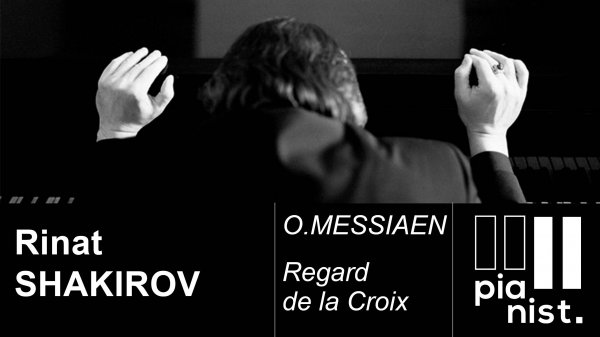 Rinat SHAKIROV plays O.MESSIAEN  "Regard de la Croix". 13.01.2017. Live Concert