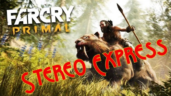 Far Cry Primal-Stereo Express