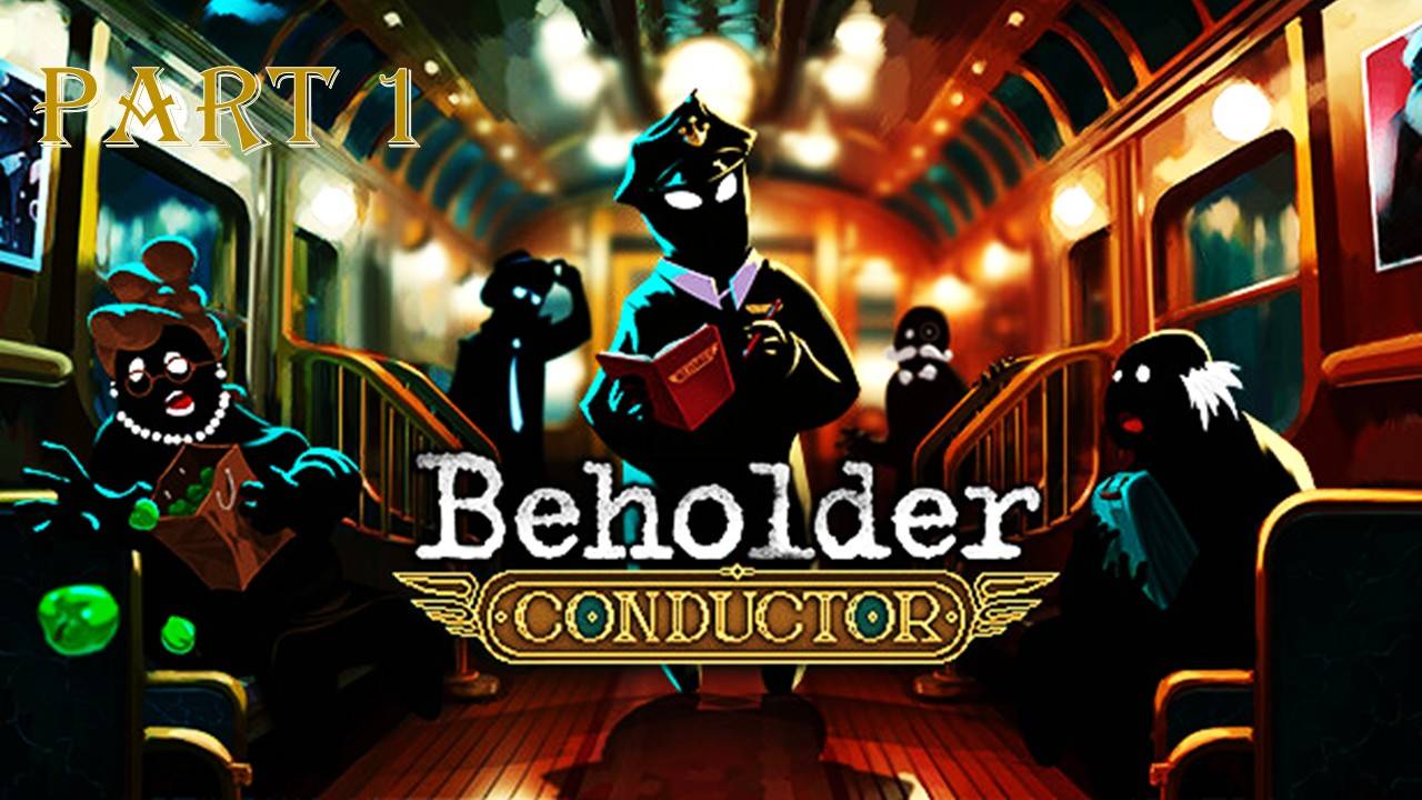 Beholder: Conductor (часть 1)