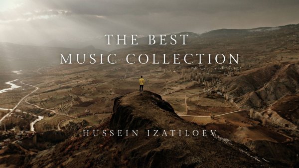 Hussein Izatiloev - THE BEST MUSIC COLLECTION