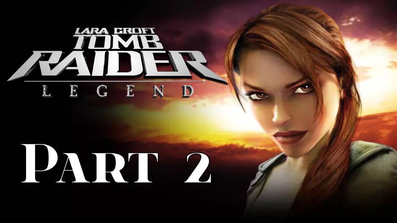 Tomb Raider Legend Часть 2 "Перу-Возвращение в Параисо"