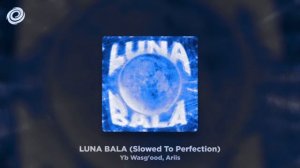 LUNA BALA SLOWED