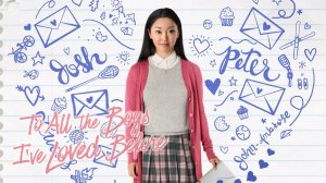 Всем парням, которых я любила раньше (2018) / To All the Boys I've Loved Before