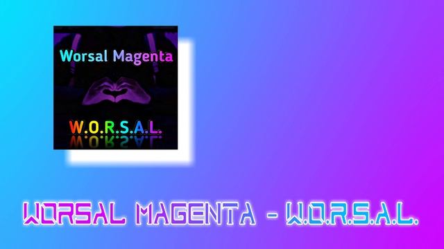 Worsal Magenta – W.O.R.S.A.L. [Official Track]