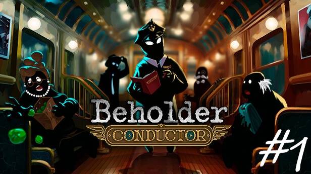 Прохождение Beholder Conductor #1 - Начало работы