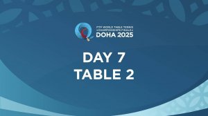 23.05.25 | День 7 | Стол 2 | Чемпионат мира по настольному теннису ITTF в Дохе 2025