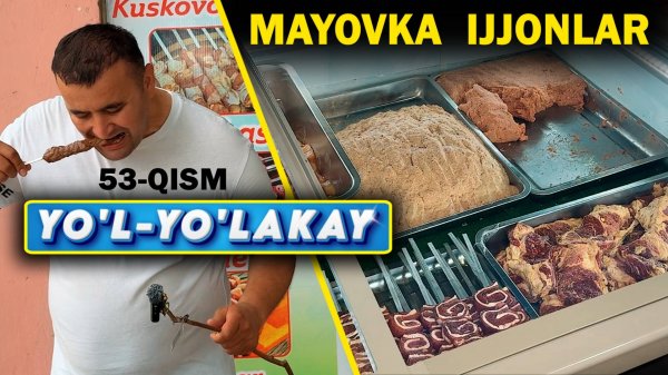 YO’L YO’LAKAY 53-qism. MAYOVKALIK IJJONLAR