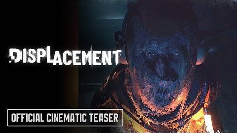 Displacement - Кинематографический тизер