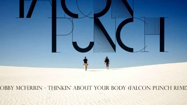Bobby McFerrin - Thinkin' About Your Body (Falcon Punch Remix) смотреть онлайн