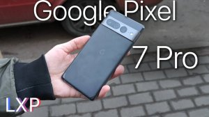 Купи этот пиксель! Обзор Google Pixel 7 Pro.